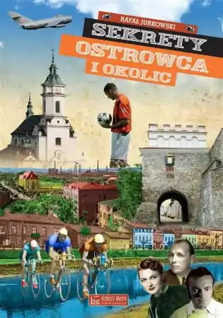 Ograniczona ilość Sekrety Ostrowca i okolic - Rafał Jurkowski