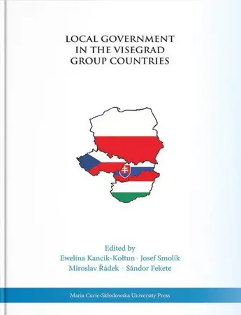Local Government in the Visegrad Group Countries - Sandor Fekete, Ewelina Kancik-Kołtun, Miroslav Ra Zniżka