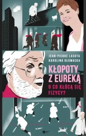 Kłopoty z Eureką. O co kłócą się fizycy? - Karolina Głowacka, Jean Pierre Lassota Wybór klientów