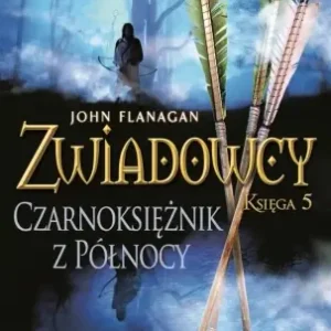 Zwiadowcy T.05 Czarnoksiężnik z Północy - John Flanagan Oferta limitowana