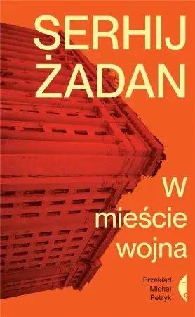 Dodaj do koszyka W mieście wojna - Serhij Żadan, Michał Petryk