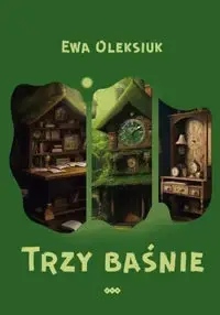 Trzy baśnie - Ewa Oleksiuk Nie przegap