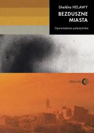 Zniżka Bezduszne miasta. Opowiadania palestyńskie - Sheikha Helawy