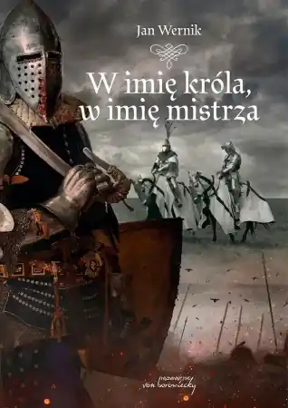 Obniżka ceny W imię króla, w imię mistrza - Jan Wernik