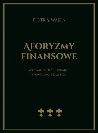 Aforyzmy finansowe. Wyzwania dla rozumu... - Piotr S. Wajda Nowy