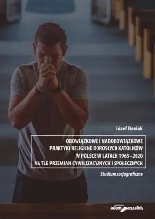 Obowiązkowe i nadobowiązkowe praktyki religijne.. - Józef Baniak Promocja