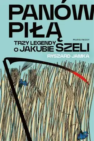 Darmowa dostawa Panów piłą. Trzy legendy o Jakubie Szeli - Ryszard Jamka
