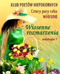 Wiosenne rozmarzenia Antologia 7 - PRACA ZBIOROWA Popularny
