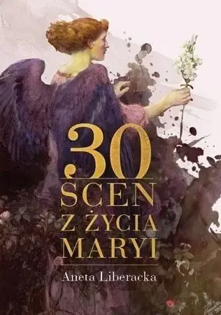 30 scen z życia Maryi - Aneta Liberacka Najlepsza cena