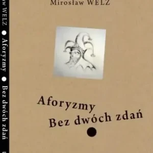 Aforyzmy Bez dwóch zdań - Mirosław Welz Kup online