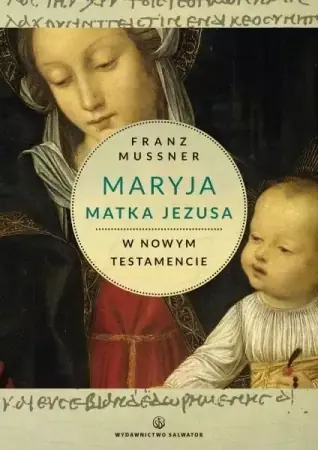 Maryja Matka Jezusa w Nowym Testamencie - Franz Mussner Dodaj do koszyka