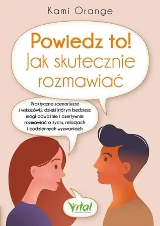 Oferta Powiedz to! Jak skutecznie rozmawiać. Praktyczne.. - Kami Orange