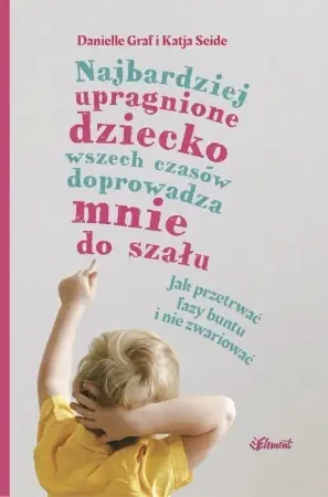 Promocja Najbardziej upragnione dziecko wszech czasów... - Danielle Graf, Katia Seide