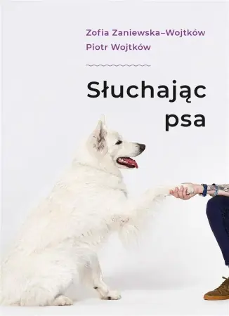 Łatwy zwrot Słuchając psa - Zofia Zaniewska, Piotr Wojtków