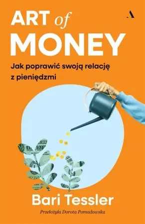 Art of Money. Jak poprawić swoją relację.. - Bari Tessler, Dorota Pomadowska Kup online