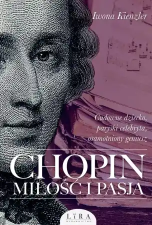 Chopin. Miłość i pasja w.2 - Iwona Kienzler Ostatnie sztuki