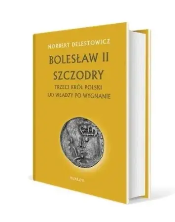 Bolesław II Szczodry. Trzeci król Polski - Norbert Delestowicz Szybka wysyłka