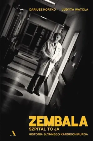 Taniej Zembala. Szpital to ja. Historia słynnego.. - Dariusz Kortko, Judyta Watoła
