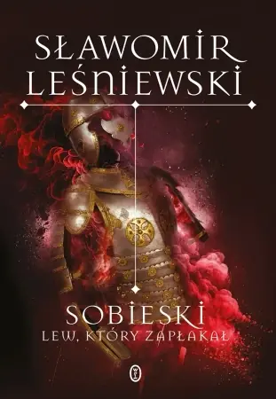 Dostępne od ręki Sobieski. Lew, który zapłakał - Sławomir Leśniewski