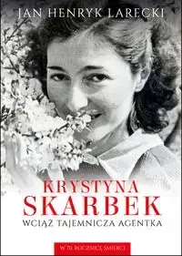 Ekspresowa dostawa Krystyna Skarbek. Wciąż tajemnicza agentka - Jan Henryk Larecki