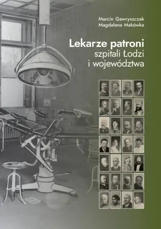 Ekspresowa dostawa Lekarze patroni szpitali Łodzi i województwa - Magdalena Makówka, Marcin Gawryszczak