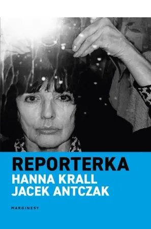 Ostatnia szansa Reporterka - Hanna Krall, Jacek Antczak