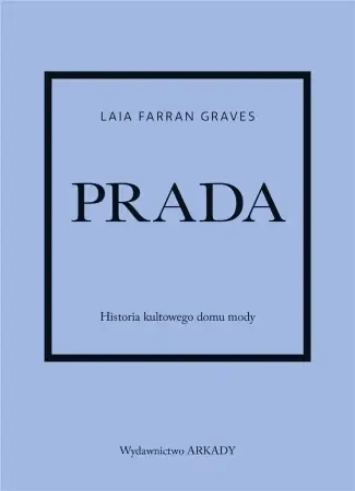 Bezpieczna płatność Prada. Historia kultowego domu mody - Laia Farran-Graves, Anna Wajcowicz-Narloch